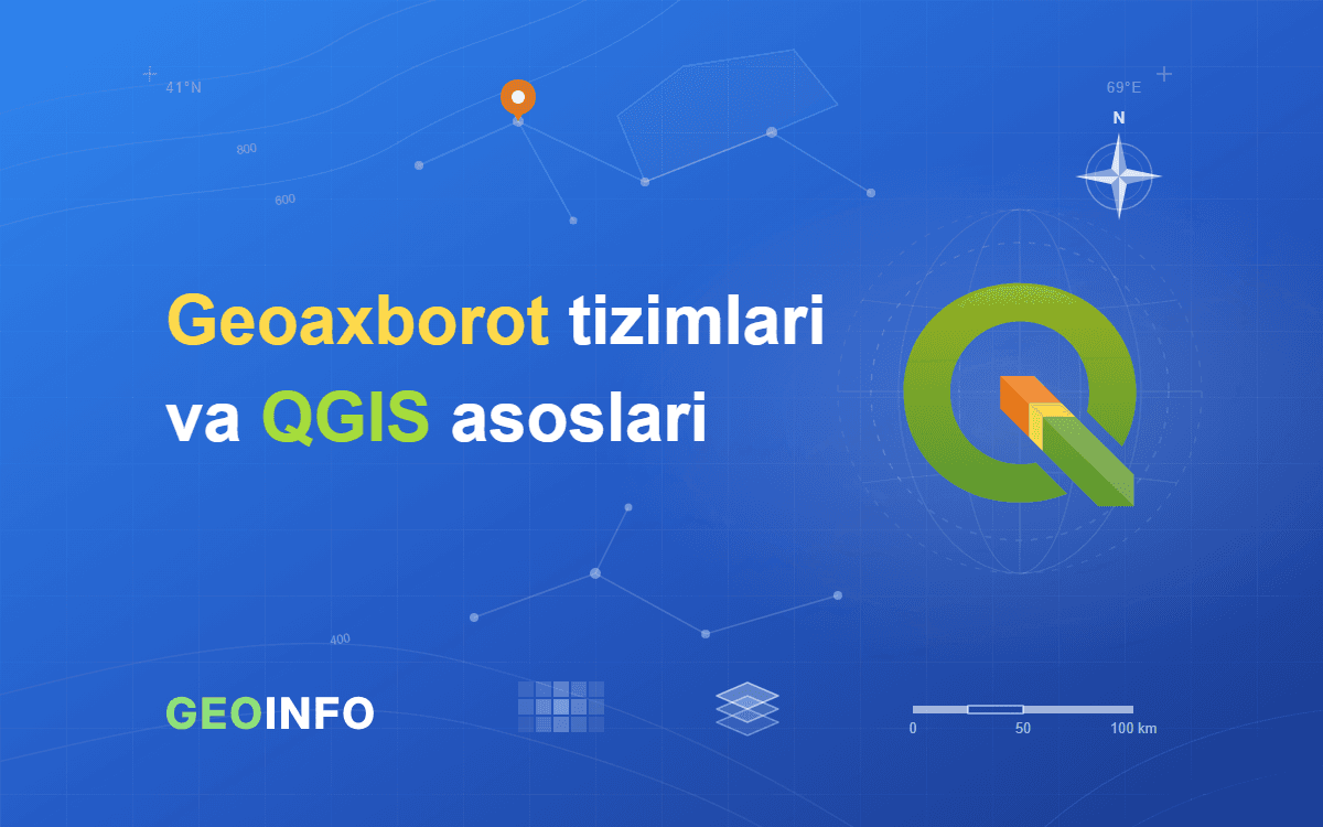Geoaxborot tizimlari va QGIS asoslari kursi