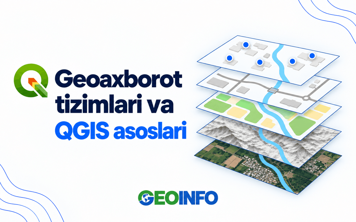 Geoaxborot tizimlari va QGIS asoslari kursi